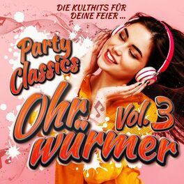 Album cover of Party Classics Ohrwürmer, Vol. 3 - Die Kulthits für deine Feier
