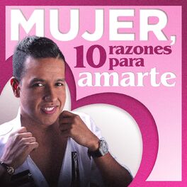 Album cover of Mujer, 10 Razones para Amarte