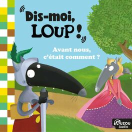 Album cover of Dis-moi Loup! Avant nous, c'était comment ?