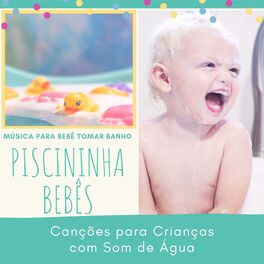 Album cover of Piscininha Bebês - Música para Bebê Tomar Banho, Canções para Crianças com Som de Água