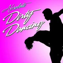 Album cover of Absolute Dirty Dancing