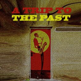 Album cover of A Trip To The Past