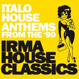 Album cover of Irma House Classics (Italo House Anthems from the '90)