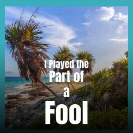 Album cover of I Played the Part of a Fool