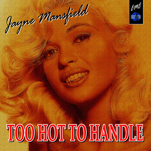 Jayne Mansfield - Too Hot to Handle: lyrics and songs | Deezer