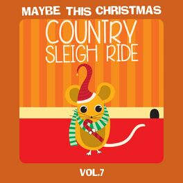 Album cover of Maybe This Christmas, Vol. 7: Country Sleigh Ride