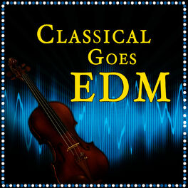 Album cover of Classical Goes EDM