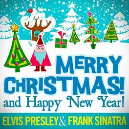 Elvis Presley Frank Sinatra Merry Christmas And Happy New Year 24 Unforgettable Christmas Songs Lyrics And Songs Deezer