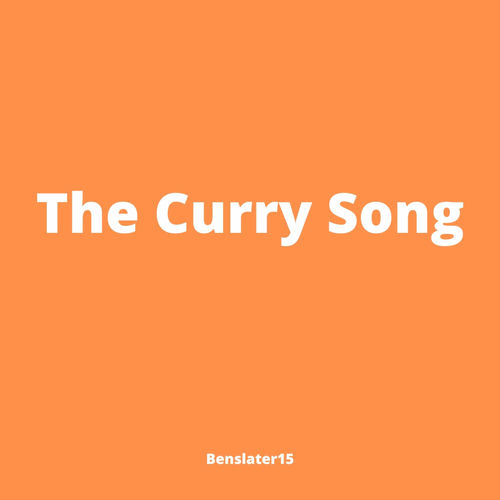 Benslater15 The Curry Song listen with lyrics Deezer
