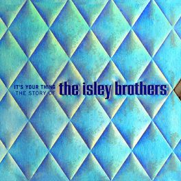 Album cover of It's Your Thing: The Story Of The Isley Brothers