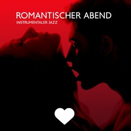 Album cover of Romantischer Abend: Instrumentaler Jazz für Verliebte, Sinnliche Entspannung zu zweit