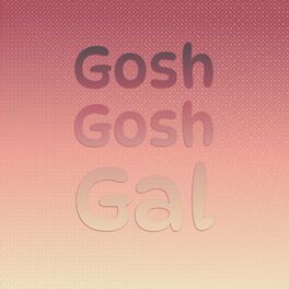 Album cover of Gosh Gosh Gal