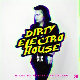 Album cover of Dirty Electro House, Vol.XIX (Mixed by Martin Van Lectro)