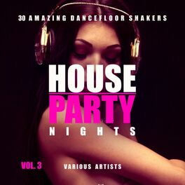 Album cover of House Party Nights (30 Amazing Dancefloor Shakers), Vol. 3