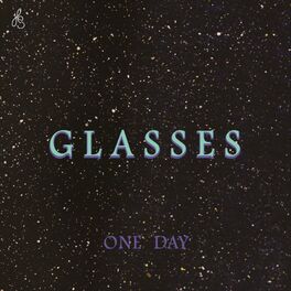 Glasses One Day Lyrics And Songs Deezer