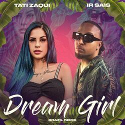 Download Ir Sais, Tati Zaqui - Dream Girl (Brazil Remix)