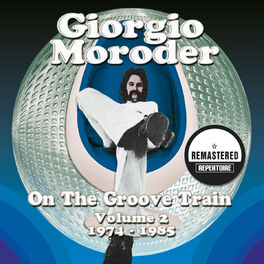 Album cover of Giorgio Moroder - On the Groove Train, Vol. 2 (1974-1985) [Remastered]
