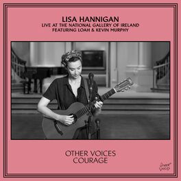 Album cover of Other Voices Courage Presents: Lisa Hannigan (Live at The National Gallery of Ireland, Dublin, 2020)