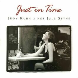 Album cover of Just in Time: Judy Kuhn Sings Jule Styne