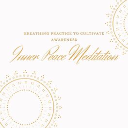 Album cover of Inner Peace Meditation: Breathing Practice to Cultivate Awareness