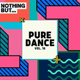 Album cover of Nothing But... Pure Dance, Vol. 16