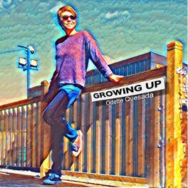 ODETTE QUESADA - Growing Up: lyrics and songs