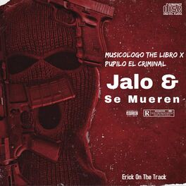 Album cover of Jalo & Se Mueren (feat. Pupilo El Criminal & Musicologo The Libro)
