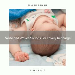 Album cover of Noise and Waves Sounds For Lovely Recharge