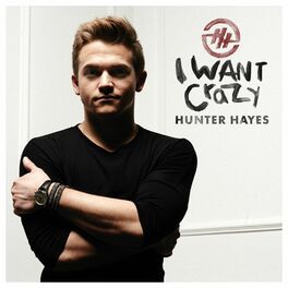 Hunter Hayes I Want Crazy  Country music lyrics quotes, Crazy