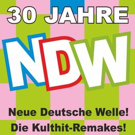 Album cover of 30 Jahre NDW! Neue Deutsche Welle! Die Kulthit-Remakes!