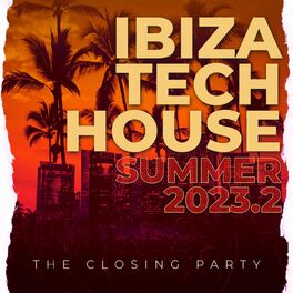 Album cover of Ibiza Tech House Summer 2023.2 - The Closing Party