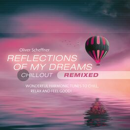 Album cover of Reflections of my Dreams-Remixed (Wonderful harmonic tunes to chill, relax and feel good!)