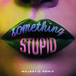 Album cover of Something Stupid (Majestic Remix)
