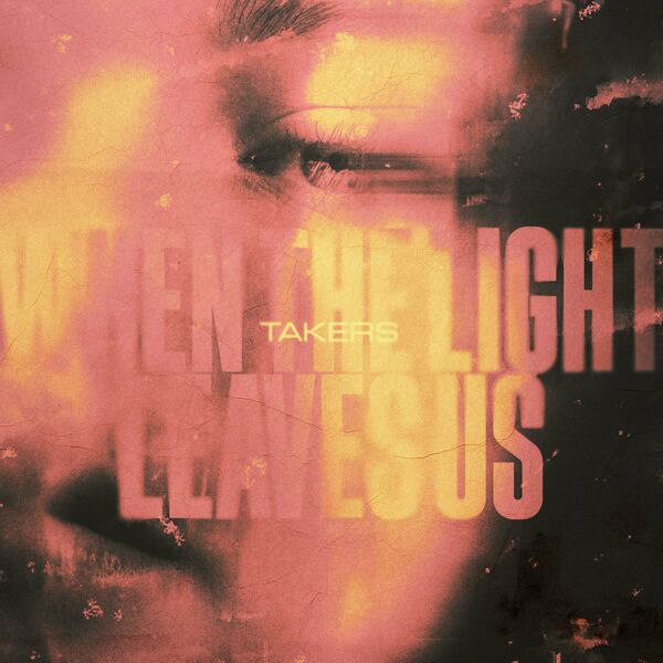Takers - When The Light Leaves Us [EP] (2024)