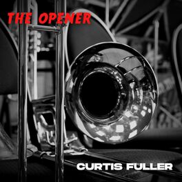 Curtis Fuller: albums, songs, playlists | Listen on Deezer