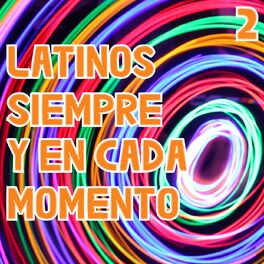 Album cover of Latinos Siempre Y En Cada Momento Vol. 2