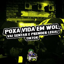 Album cover of Poxa Vida em wol, Vai Sentar e prender Legal- Tiktok
