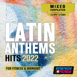 Album cover of Latin Anthems 2022 For Fitness & Workout (15 Tracks Non-Stop Mixed Compilation For Fitness & Workout - 128 Bpm / 32 Count)