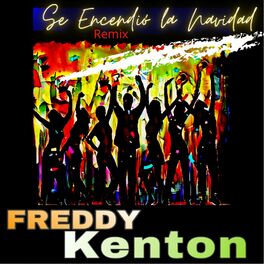 Freddy Kenton - Se Encendió la Navidad (Remix): letras de canciones | Deezer