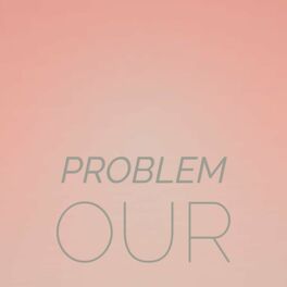 Album cover of Problem Our