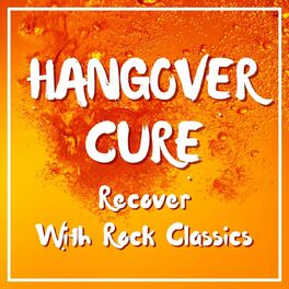Album cover of Hangover Cure: Recover With Rock Classics