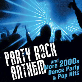 Album cover of Party Rock Anthem and More 2000s Dance Party and Pop Hits