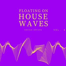 Album cover of Floating on House Waves, Vol. 4