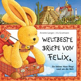 Album cover of Iris Gruttmann - Weltbeste Briefe von Felix (Ein kleiner Hase fliegt rund um die Welt)