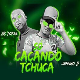 Album cover of Só Caçando Tchuca