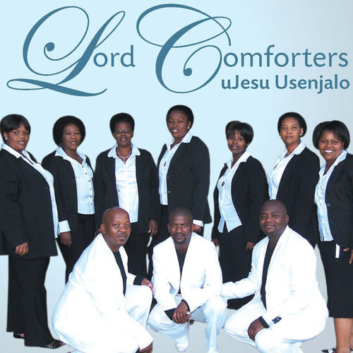 Lord Comforters uJesu Usenjalo lyrics and songs Deezer