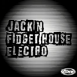 Album picture of Jackin Fidget House Electro