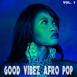 Album cover of Good Vibez Afro Pop, Vol. 3