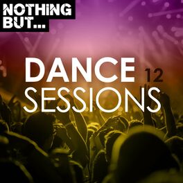 Album cover of Nothing But... Dance Sessions, Vol. 12