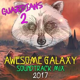 Album cover of Guardians 2: Awesome Galaxy Mix Soundtrack 2017